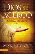 Dios Se Acerc?: Cr?nicas del Cristo