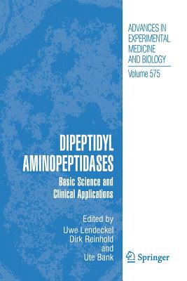 Dipeptidyl Aminopeptidases: Basic Science and Clinical Applications - Lendeckel, Uwe (Editor), and Reinhold, Dirk (Editor), and Bank, Ute (Editor)