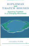 Diplomas and Thatch Houses: Asserting Tradition in a Changing Micronesia