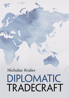 Diplomatic Tradecraft - Kralev, Nicholas (Editor)