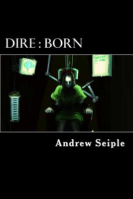 Dire: Born - Lyons, Beth (Editor), and Seiple, Andrew