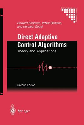 Direct Adaptive Control Algorithms: Theory and Applications - Kaufman, Howard, and Barkana, Itzhak, and Sobel, Kenneth