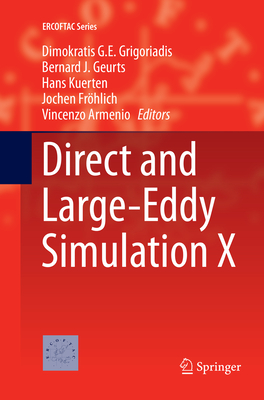 Direct and Large-Eddy Simulation X - Grigoriadis, Dimokratis G.E. (Editor), and Geurts, Bernard J. (Editor), and Kuerten, Hans (Editor)
