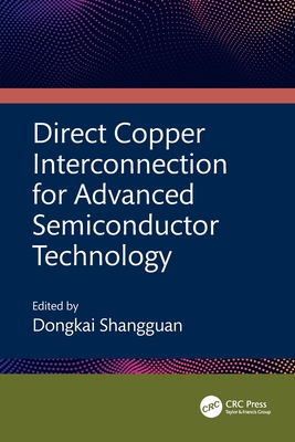Direct Copper Interconnection for Advanced Semiconductor Technology - Shangguan, Dongkai (Editor)