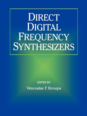 Direct Digital Frequency Synthesizers - Kroupa, Venceslav F (Editor)