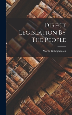 Direct Legislation By The People - Rittinghausen, Moritz