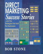 Direct Marketing Success Stories - Stone, Bob, and Knudsen, Anne (Editor)