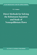 Direct Methods for Solving the Boltzmann Equation and Study of Nonequilibrium Flows