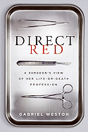 Direct Red: A Surgeon's View of Her Life-Or-Death Profession