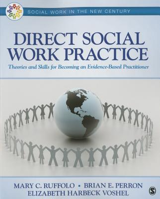 Direct Social Work Practice: Theories and Skills for Becoming an Evidence-Based Practitioner - Ruffolo, and Perron, Brian E, and Voshel, Elizabeth Harbeck