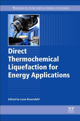 Direct Thermochemical Liquefaction for Energy Applications - Rosendahl, Lasse (Editor)