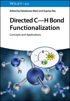 Directed C-H Bond Functionalization: Concepts and Applications - Maiti, Debabrata (Editor), and Rej, Supriya (Editor)