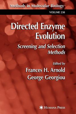 Directed Enzyme Evolution: Screening and Selection Methods - Arnold, Frances H. (Editor), and Georgiou, George (Editor)