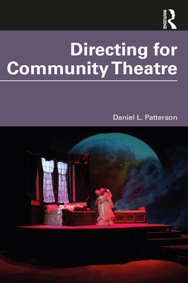 Directing for Community Theatre - Patterson, Daniel L