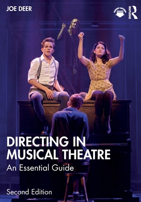 Directing in Musical Theatre: An Essential Guide - Deer, Joe