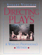 Directing Plays: A Working Professional's Method - Vaughn, Stuart, and Vaughan, Stuart