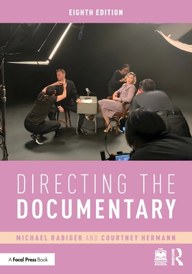 Directing the Documentary - Rabiger, Michael, and Hermann, Courtney