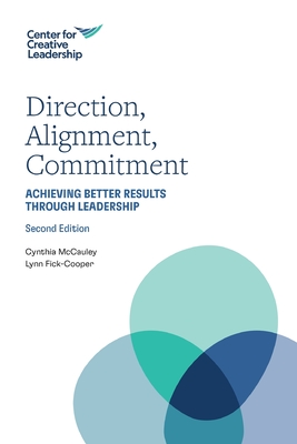 Direction, Alignment, Commitment: Achieving Better Results through Leadership - McCauley, Cynthia, and Fick-Cooper, Lynn