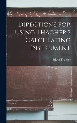 Directions for Using Thacher's Calculating Instrument - Thacher, Edwin