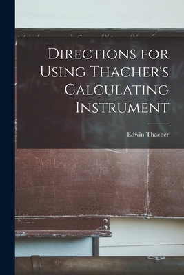 Directions for Using Thacher's Calculating Instrument - Thacher, Edwin