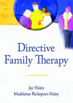 Directive Family Therapy - Haley, Jay, and Richeport-Haley, Madeleine