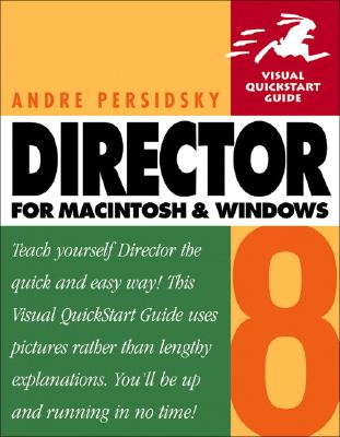 Director 8 for Macintosh and Windows: Visual QuickStart Guide - Persidsky, Andre