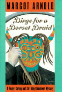 Dirge for a Dorset Druid: A Penny Spring and Sir Toby Glendower Mystery