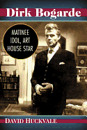 Dirk Bogarde: Matinee Idol, Art House Star