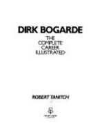 Dirk Bogarde: The Complete Career Illustrated