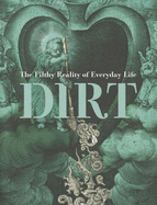 Dirt: The Filthy Reality of Everyday Life