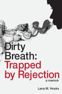 Dirty Breath: Trapped by Rejection