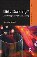 Dirty Dancing: An Ethnography of Lap Dancing