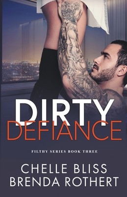 Dirty Defiance - Bliss, Chelle, and Rothert, Brenda