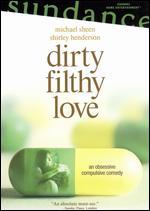 Dirty Filthy Love