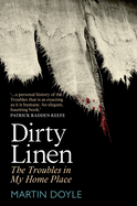 Dirty Linen: The Troubles in My Home Place