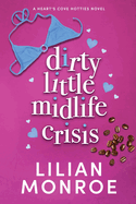 Dirty Little Midlife Crisis: A later-in-life romance
