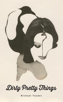 Dirty Pretty Things - Faudet, Michael