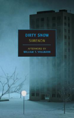 Dirty Snow - Simenon, Georges, and Vollmann, William T (Afterword by), and Romano, Marc (Translated by)