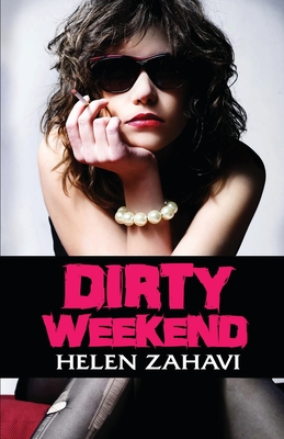 Dirty Weekend - Zahavi, Helen