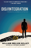 Dis//Integration: 2 Novelas & 3 Stories & a Little Play