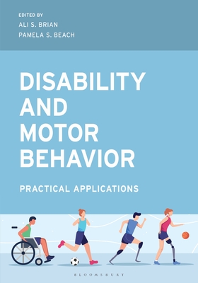 Disability and Motor Behavior: Practical Applications - Brian, Ali S, and Beach, Pamela S