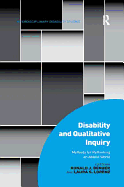 Disability and Qualitative Inquiry: Methods for Rethinking an Ableist World