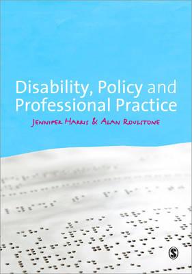 Disability, Policy and Professional Practice - Harris, Jennifer, and Roulstone, Alan