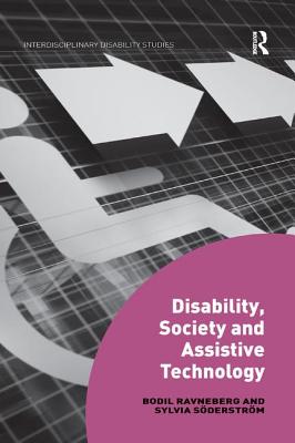 Disability, Society and Assistive Technology - Ravneberg, Bodil, and S�derstr�m, Sylvia