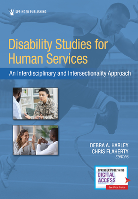 Disability Studies for Human Services: An Interdisciplinary and Intersectionality Approach - Harley, Debra A, PhD (Editor), and Flaherty, Chris, PhD, MSW (Editor)