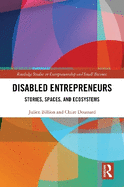 Disabled Entrepreneurs: Stories, Spaces, and Ecosystems