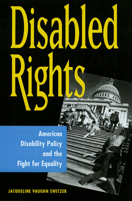 Disabled Rights: American Disability Policy and the Fight for Equality - Vaughn Switzer, Jacqueline (Contributions by)