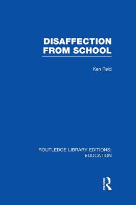 Disaffection From School (RLE Edu M) - Hargreaves, David, and Hester, Stephen, and Mellor, Frank