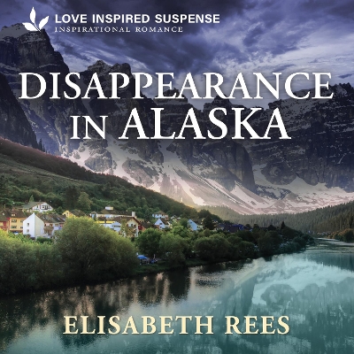 Disappearance in Alaska - Rees, Elisabeth