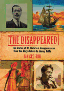 Disappeared!: 50 Unexplained Disappearances